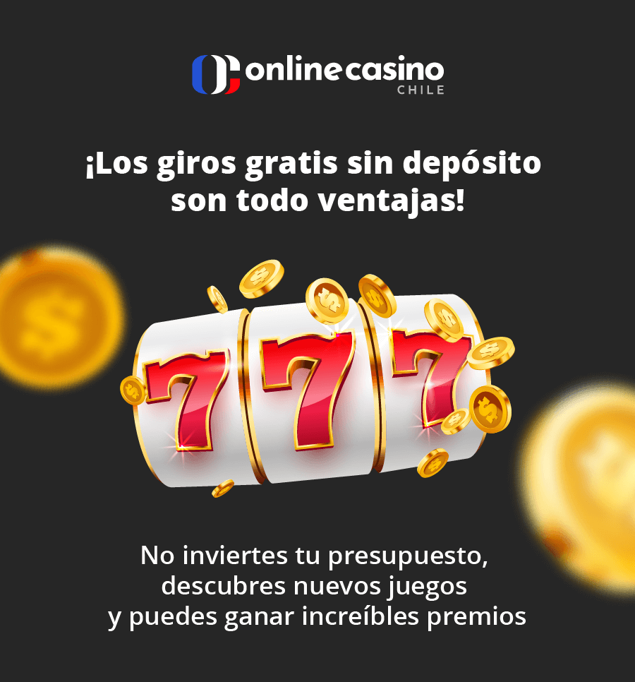 Giros gratis sin depósito en casinos online de Chile